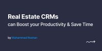 How Real Estate CRMs Can Help You Stay Organized and Save Time
